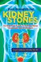 Even Urologists Get Kidney Stones · an Essential Guide to Kidney Stone Treatment and Prevention