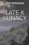 Late-K Lunacy