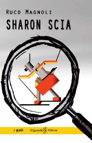 Sharon scia: Il quinto episodio della saga più bella del giallo italiano (ANUNNAKI - Narrativa Vol. 82) (Italian Edition)