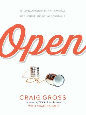 Open · What Happens When You Get Real, Get Honest, and Get Accountable