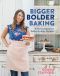 Bigger Bolder Baking