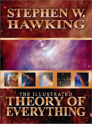 Illustrated Theory of Everything · the Origin and Fate of the Universe