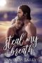 Steal My Breath · (A Change of Heart Book)