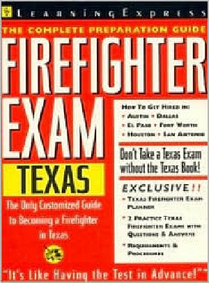 The Complete Preparation Guide · Firefighter Exam Texas (Learning Express Civil Service Library Texas)