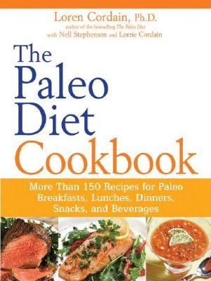 The Paleo Diet Cookbook · More than 150 recipes for Paleo Breakfasts, Lunches, Dinners, Snacks, and Beverages