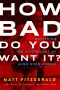 How Bad Do You Want It? · Mastering the Psychology of Mind Over Muscle