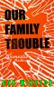 Our Family Trouble · A Domestic Thriller