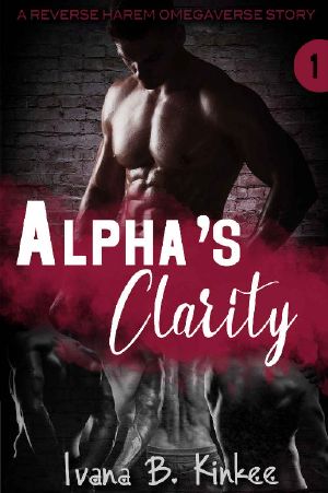 Alpha's Clarity: A Reverse Harem Omegaverse Story (The Clarity Series Book 1)