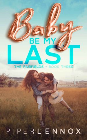 Baby, Be My Last · the Fairfields | Book Three