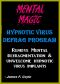 MENTAL MAGIC · HYPNOTIC VIRUS DEFRAG PROGRAM. Remove Mental Defragmentation & Unwelcome Hypnotic Viral Implants