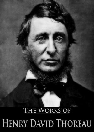 The Complete Works of Henry David Thoreau · Canoeing in the Wilderness, Walden, Walking, Civil Disobedience and More