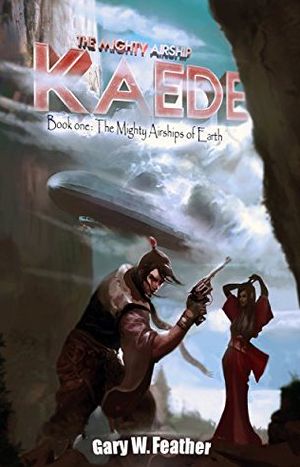 The Mighty Airship Kaede. (The Mighty Airships of Earth. Book 1)