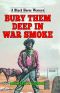 Bury Them Deep in War Smoke