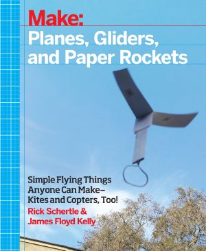 Make · Planes, Gliders, and Paper Rockets