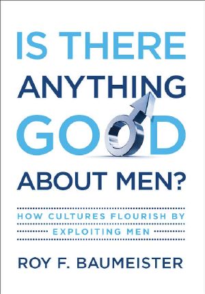 Is There Anything Good About Men? · How Cultures Flourish by Exploiting Men