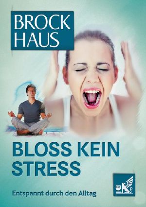 Bloss kein Stress · Entspannt durch den Alltag