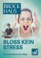 Bloss kein Stress · Entspannt durch den Alltag