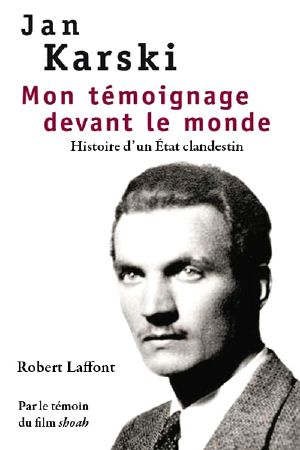 Mon Témoignage Devant Le Monde - Histoire D'Un Etat Clandestin