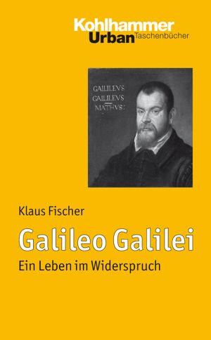 Galileo Galilei · Biographie seines Denkens