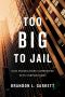 Too Big to Jail · How Prosecutors Compromise with Corporations