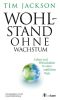 Wohlstand ohne Wachstum · Leben und Wirtschaften in einer endlichen Welt