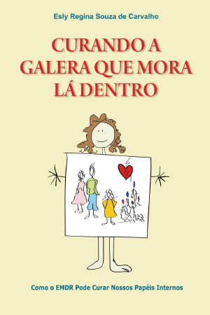 Curando a Galera que Mora Lá Dentro · Como o EMDR pode curar nossos papéis internos