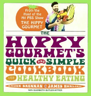 The Hippy Gourmet's Quick and Simple Cookbook for Healthy Eating