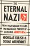 The Eternal Nazi · From Mauthausen to Cairo, the Relentless Pursuit of SS Doctor Aribert Heim