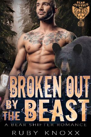 Broken Out by the Beast · A Bear Shifter Romance (Bear Justice MC Book 3)