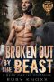 Broken Out by the Beast · A Bear Shifter Romance (Bear Justice MC Book 3)