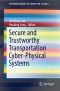 Secure and Trustworthy Transportation Cyber-Physical Systems