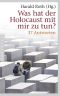 Was hat der Holocaust mit mir zu tun? · 37 Antworten