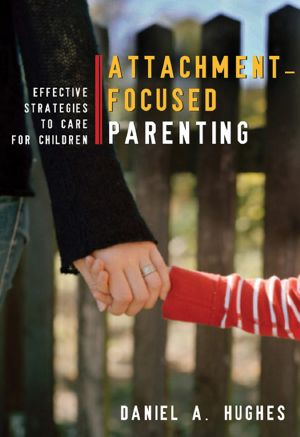 Attachment-Focused Parenting