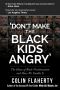 'Don't Make the Black Kids Angry