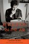 Revolution in the Air · the Songs of Bob Dylan, 1957-1973