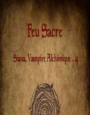 Siana, Vampire Alchimique Tome 4