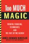 Too Much Magic · Wishful Thinking, Technology, and the Fate of the Nation