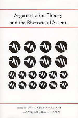 Argumentation Theory and the Rhetoric of Assent