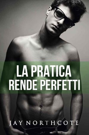 La pratica rende perfetti (Housemates Vol. 3) (Italian Edition)