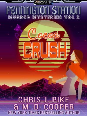 Cocoa Crush - A Cozy Sci-Fi Mystery Adventure (Aeon 14 · Fennington Station Murder Mysteries Book 2)