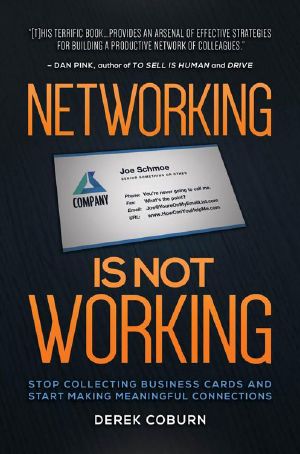 Networking Is Not Working · Stop Collecting Business Cards and Start Making Meaningful Connections