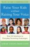 Raise Your Kids Without Raising Your Voice