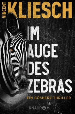 Im Auge des Zebras: Ein Bösherz-Thriller