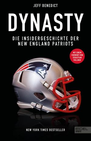 Dynasty · Die Insidergeschichte der New England Patriots