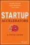 Startup Accelerators, A Field Guide