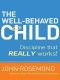 The Well-Behaved Child · Discipline That Really Works!