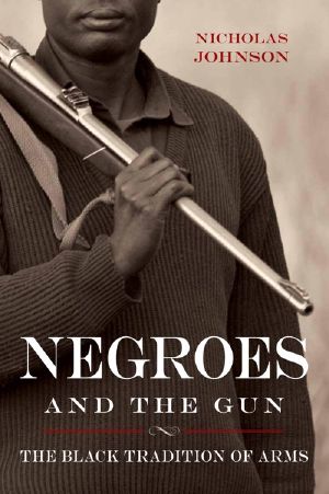 Negroes and the Gun · the Black Tradition of Arms