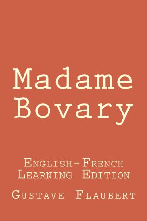 Madame Bovary · Madame Bovary · Bilingual Edition (English - French)