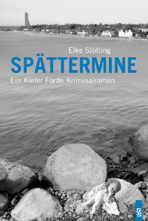 Spättermine · Ein Kieler Förde Kriminalroman