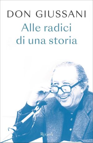 Don Giussani alle radici di una storia